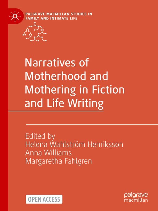 Title details for Narratives of Motherhood and Mothering in Fiction and Life Writing by Helena Wahlström Henriksson - Available